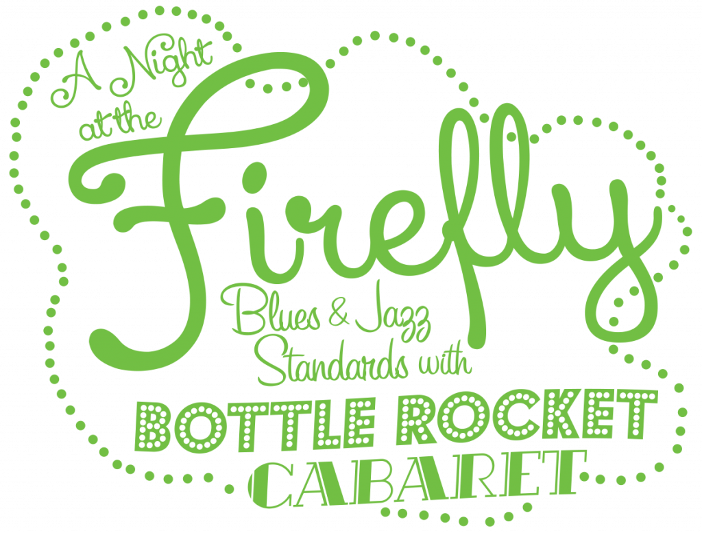 A Night At The Firefly – Bottle Rocket Cabaret