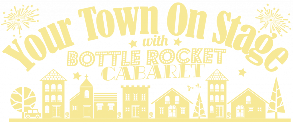 Your Town On Stage – Community & Educational Outreach with Bottle Rocket Cabaret